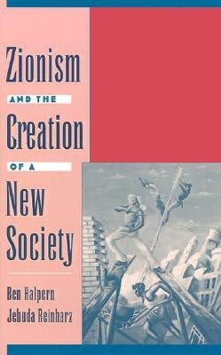 Zionism and the Creation of a New Society(English, Hardcover, Halpern Ben)