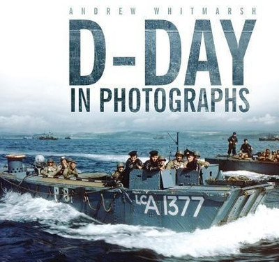 D-Day in Photographs(English, Paperback, Whitmarsh Andrew)