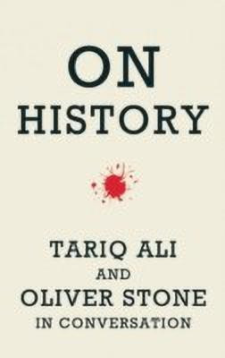 On History: Tariq Ali And Oliver Stone In Conversation(Paperback, Ali Tariq)
