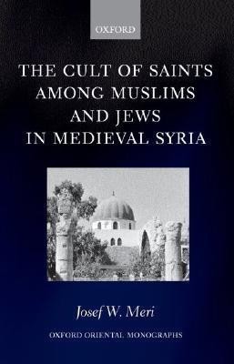 The Cult of Saints among Muslims and Jews in Medieval Syria(English, Hardcover, Meri Josef W.)