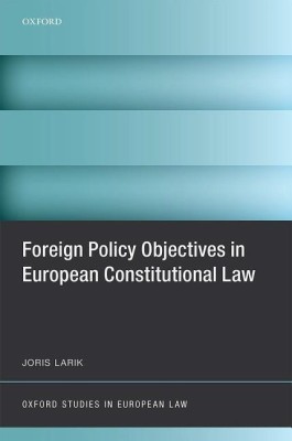 Foreign Policy Objectives in European Constitutional Law(English, Hardcover, Larik Joris)