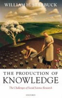 The Production of Knowledge  - The Challenge of Social Science Research(English, Hardcover, Starbuck William H.)