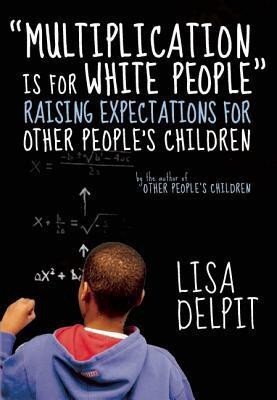Multiplication Is For White People(English, Paperback, Delpit Lisa)