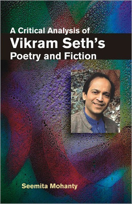 A Critical Analysis of Vikram Seth'S Poetry and Fiction(English, Hardcover, Mohanty Seemita)