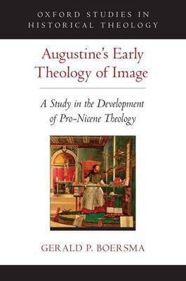 Augustine's Early Theology of Image(English, Hardcover, Boersma Gerald P.)
