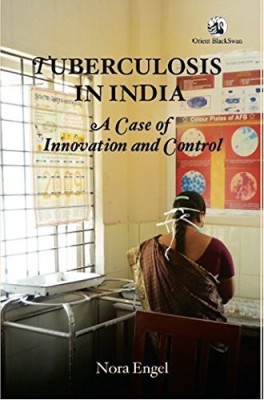 Tuberculosis in India: A Case of Innovation and Control(English, Hardcover, Engel Nora)