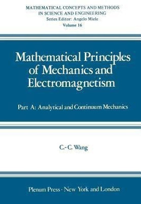 Mathematical Principles of Mechanics and Electromagnetism(English, Paperback, Wang Chao-cheng)
