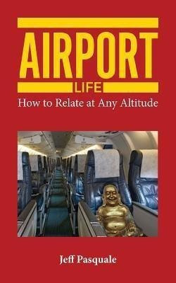 Airport Life(English, Paperback, Pasquale Jeff)