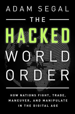 The Hacked World Order(English, Hardcover, Segal Adam)