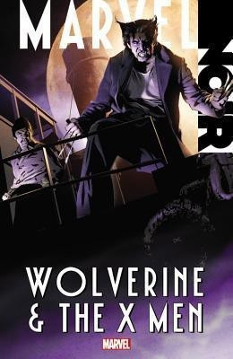 Marvel Noir: Wolverine & The X-men(English, Paperback, Moore Stuart)