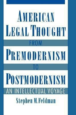 American Legal Thought from Premodernism to Postmodernism(English, Hardcover, Feldman Stephen M.)