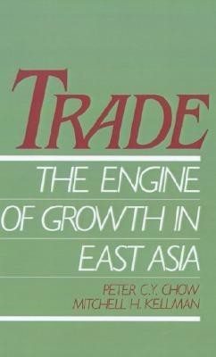 Trade - The Engine of Growth in East Asia(English, Hardcover, Chow Peter C. Y.)