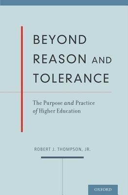 Beyond Reason and Tolerance(English, Hardcover, Thompson Robert J. Jr.)