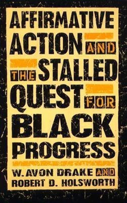 Affirmative Action and the Stalled Quest for Black Progress(English, Paperback, Drake W. Avon)
