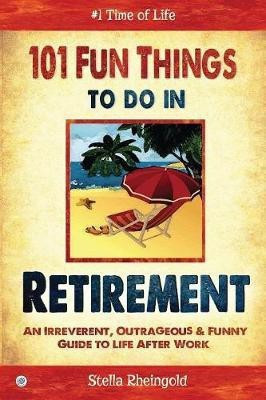 101 Fun things to do in retirement(English, Paperback, Rheingold Stella)
