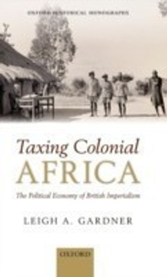 Taxing Colonial Africa(English, Hardcover, Gardner Leigh A.)
