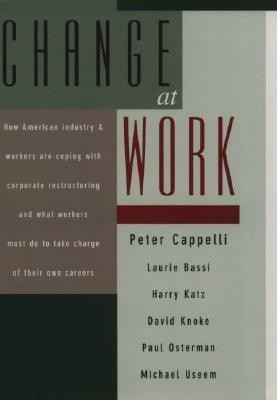 Change at Work Later Printing Edition(English, Hardcover, Cappelli Peter)