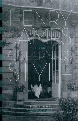 Henry James and the Queerness of Style(English, Hardcover, Ohi Kevin)