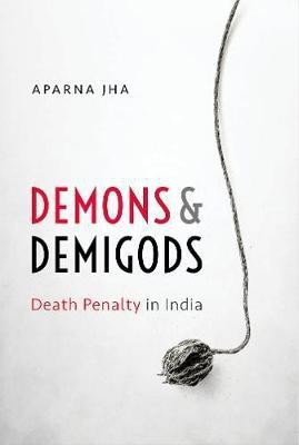 Demons and Demigods  - Death Penalty in India(English, Hardcover, Jha Aparna)