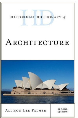 Historical Dictionary of Architecture(English, Hardcover, Palmer Allison Lee)
