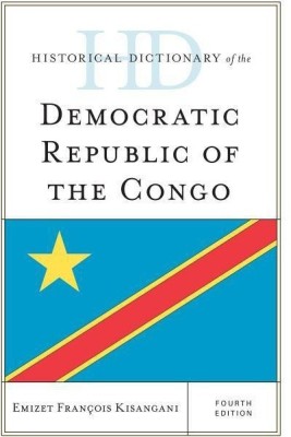 Historical Dictionary of the Democratic Republic of the Congo(English, Hardcover, Kisangani Emizet Francois)