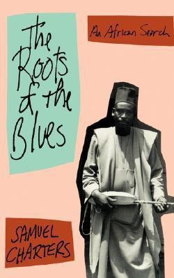 The Roots Of The Blues(English, Paperback, Charters Samuel)