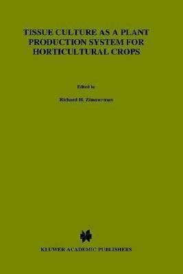 Tissue culture as a plant production system for horticultural crops(English, Hardcover, unknown)