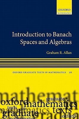Introduction to Banach Spaces and Algebras(English, Hardcover, Allan Graham)