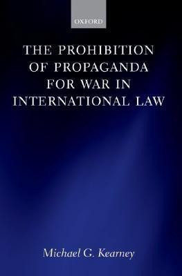 The Prohibition of Propaganda for War in International Law(English, Hardcover, Kearney Michael G.)