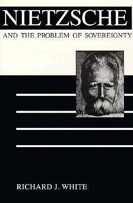 Nietzsche and the Problem of Sovereignty(English, Paperback, White Richard J.)
