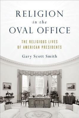 Religion in the Oval Office(English, Hardcover, Smith Gary Scott)