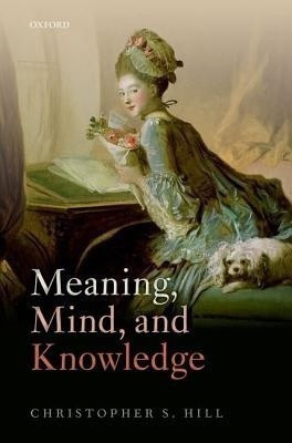 Meaning, Mind, and Knowledge(English, Hardcover, Hill Christopher S.)
