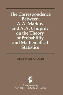 The Correspondence Between A. A. Markov and A. A. Chuprov on the Theory of Probability and Mathematical Statistics(English, Paperback, unknown)