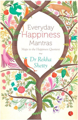 Everyday Happiness Mantras  - Maps to the Happiness Quotient(English, Paperback, Shetty Rekha)