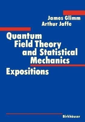 Quantum Field Theory and Statistical Mechanics(English, Paperback, Glimm James)