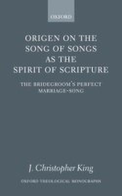 Origen on the Song of Songs as the Spirit of Scripture(English, Hardcover, King J. Christopher)