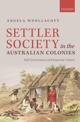 Settler Society in the Australian Colonies(English, Hardcover, Woollacott Angela)