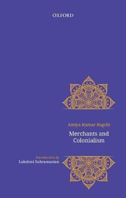 Merchants and Colonialism(English, Hardcover, Bagchi Amiya)