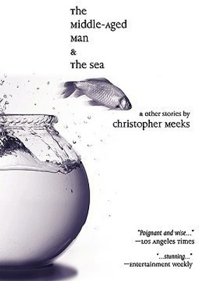 The Middle-Aged Man and the Sea(English, Paperback, Meeks Christopher)