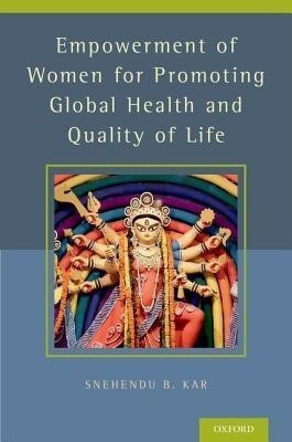 Empowerment of Women for Promoting Health and Quality of Life(English, Hardcover, Kar Snehendu B.)