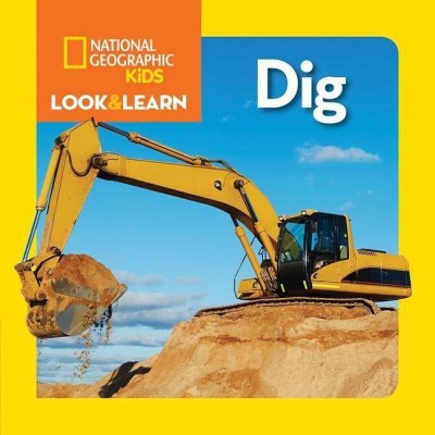 Look and Learn: Dig(English, Board book, National Geographic Kids)