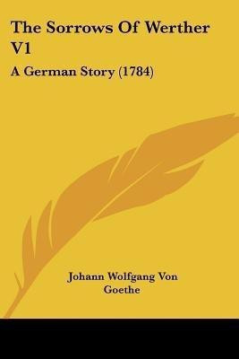 The Sorrows Of Werther V1(English, Paperback, Goethe Johann Wolfgang Von)