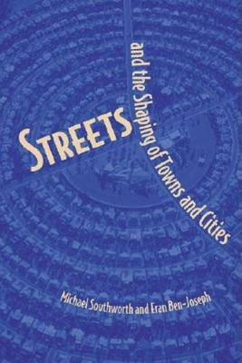 Streets and the Shaping of Towns and Cities(English, Paperback, Southworth Michael)
