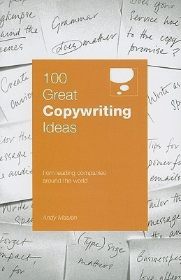 100 Great Copywriting Ideas From Leading Companies Around the World  - From Leading Companies Around the World(English, Paperback, Maslen Andy)