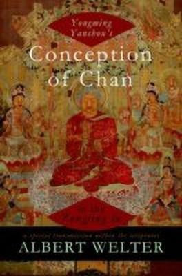 Yongming Yanshou's Conception of Chan in the Zongjing lu(English, Hardcover, Welter Albert)