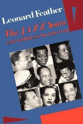 The Jazz Years(English, Paperback, Feather Leonard)