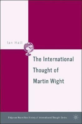 The International Thought of Martin Wight(English, Hardcover, Hall I.)