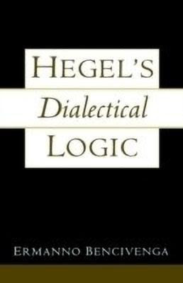 Hegel's Dialectical Logic(English, Hardcover, Bencivenga Ermanno)