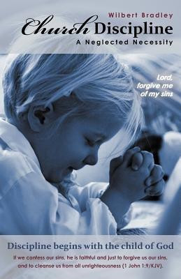 Church Discipline - A Neglected Necessity(English, Paperback, Bradley Wilbert)