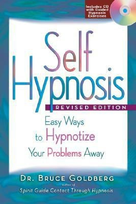 Self-Hypnosis  - Easy Ways to Hypnotize Your Problems Away [With CDROM](English, Paperback, Goldberg Bruce)